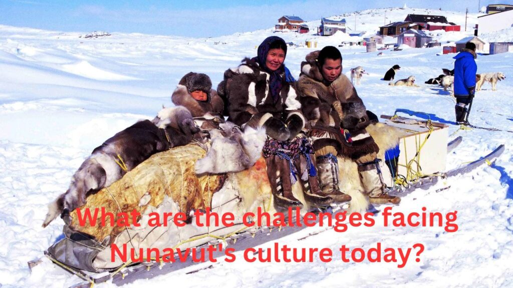 What are the challenges facing Nunavut’s culture today?