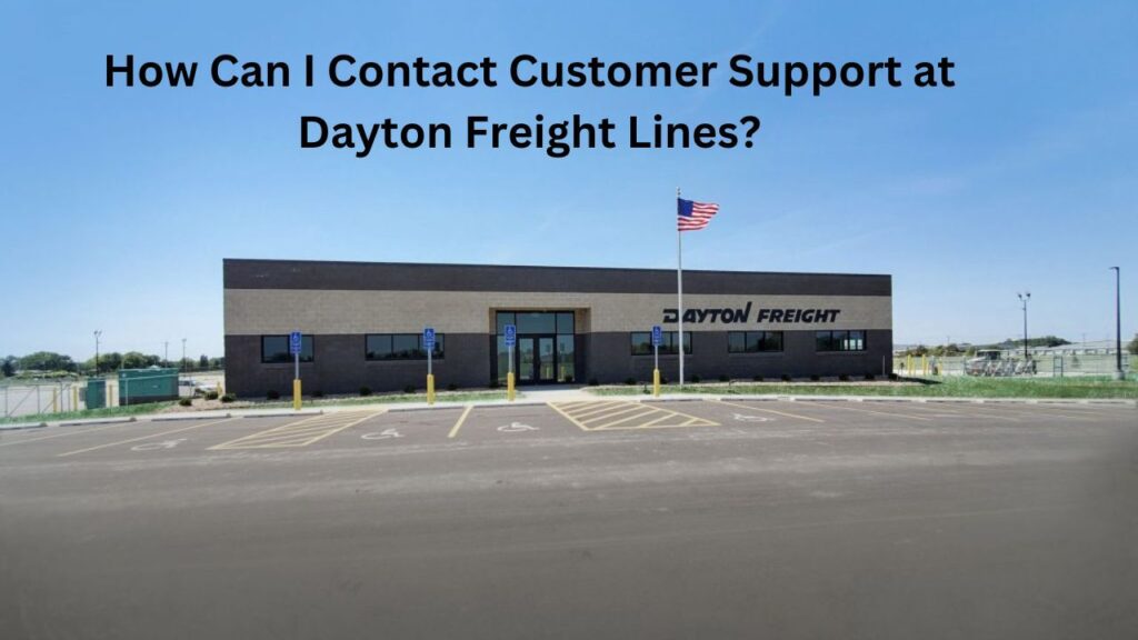 How Can I Contact Customer Support at Dayton Freight Lines?