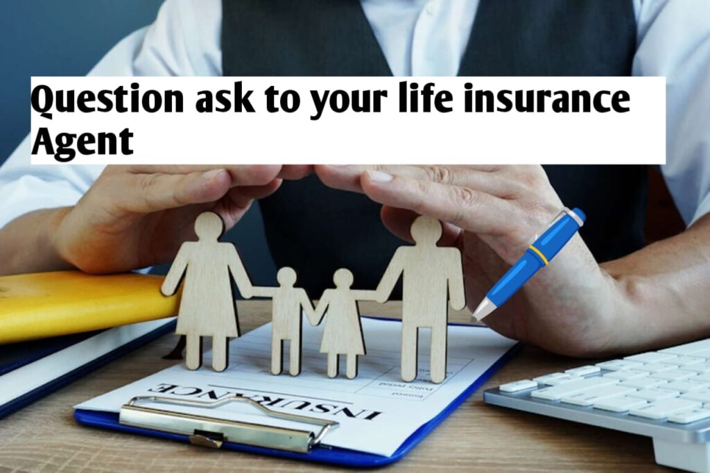 10 Questions to Ask Your Life Insurance Agent